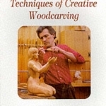 Techniques of Creative Woodcarving
