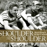 Shoulder to Shoulder: Bicycle Racing in the Age of Anquetil