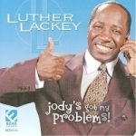 Jody&#039;s Got My Problems by Luther Lackey