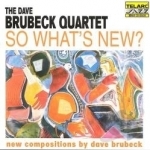 So What&#039;s New? by Dave Brubeck / Dave Brubeck Quartet