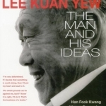 Lee Kuan Yew: The Man and His Ideas: 2015