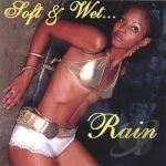 Soft &amp; Wet by Rain