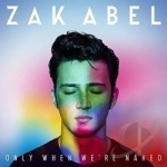 Only When We&#039;re Naked by Zak Abel