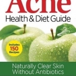 The Complete Acne Health & Diet Guide: Naturally Clear Skin Without Antibiotics