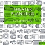 Theater Planning: Facilities for Performing Arts and Live Entertainment