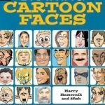 Drawing Cartoon Faces: 55+ Projects for Cartoons, Caricatures &amp; Comic Portraits