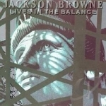 Lives in the Balance by Jackson Browne