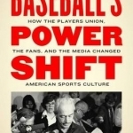 Baseball&#039;s Power Shift: How the Players Union, the Fans, and the Media Changed American Sports Culture