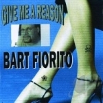 Give Me a Reason by Bart Fiorito