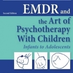 Emdr and the Art of Psychotherapy with Children: Infancy Through Adolescence Treatment Manual