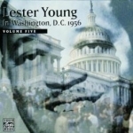 In Washington, D.C. 1956, Vol. 5 by Lester Young