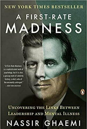 A First-Rate Madness: Uncovering the Links Between Leadership and Mental Illness