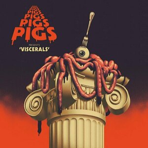 Viscerals by Pigs Pigs Pigs Pigs Pigs Pigs