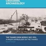 The Thames Iron Works 1837-1912: A Major Shipbuilder on the Thames
