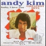 Baby I Love You: Greatest Hits by Andy Kim