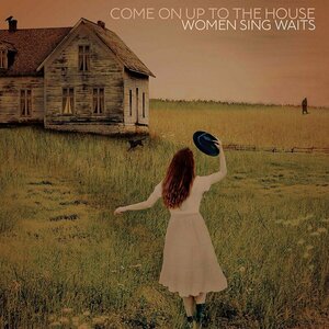 Come on Up to the House: Women Sings Waits by  Various Artists 