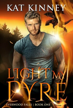 Light My Pyre (Everwood Falls #1)