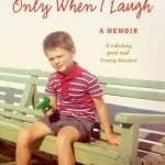 Only When I Laugh: My Autobiography