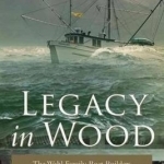 Legacy in Wood: The Wahl Family Boat Builders