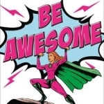 Be Awesome: Modern Life for Modern Ladies