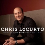 Chris LoCurto: Entrepreneur, Leadership Coach, Life Strategy, Blogger