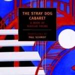 The Stray Dog Cabaret: A Book of Russian Poems