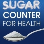 Sugar Counter for Health: The Smart Person&#039;s Guide to Hidden Sugars