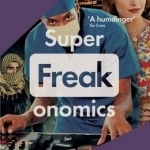 Superfreakonomics: Global Cooling, Patriotic Prostitutes and Why Suicide Bombers Should Buy Life Insurance