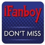 iFanboy: Don&#039;t Miss - Comic Books Podcast