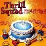 It&#039;s Party Time! by Thrill Squad