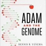 Adam and the Genome: Reading Scripture After Genetic Science