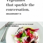 Vegetables That Sparkle the Conversation: 17 Vegetables, 68 Recipes, 1 Chef