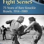Classic Movie Fight Scenes: 75 Years of Bare Knuckle Brawls, 1914-1989