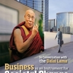 Business as an Instrument for Societal Change: in Conversation with the Dalai Lama: Business as an Instrument for Societal Change