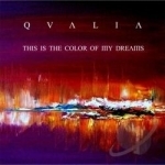 This is the Color of My Dreams by Qvalia