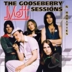 Gooseberry Sessions &amp; Rarities by Mott / Mott The Hoople