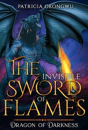 The Invisible Sword of Flames: Dragon of Darkness