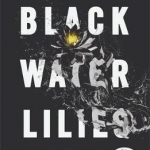 Black Water Lilies: A Novel