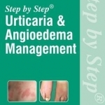 Step by Step: Urticaria &amp; Angioedema Management