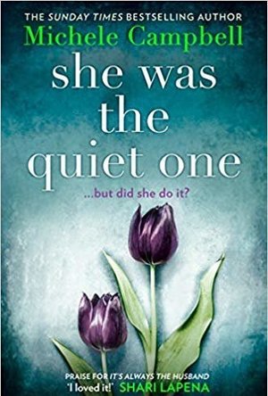 She Was the Quiet One: The Gripping New Novel from Sunday Times Bestselling Author Michele Campbell