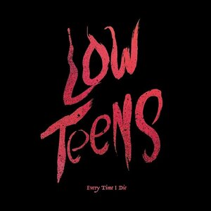 Low Teens by Every Time I Die