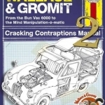 Wallace &amp; Gromit: Cracking Contraptions Manual 2: 2