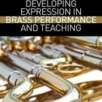 Developing Expression in Brass Performance and Teaching