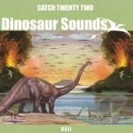 Dinosaur Sounds by Catch 22