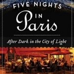 Five Nights in Paris: After Dark in the City of Light