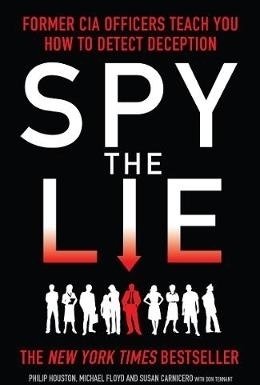 Spy the Lie: Former CIA Officers Teach You How to Detect Deception