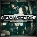 Glasshouse, Vol. 2: Life Ain&#039;t Nuthin But... by Glasses Malone