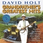 Grandfather&#039;s Greatest Hits by David Holt
