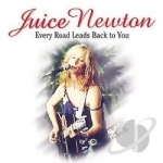 Every Road Leads Back to You by Juice Newton