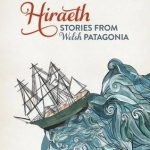 Hiraeth: Stories from Welsh Patagonia
